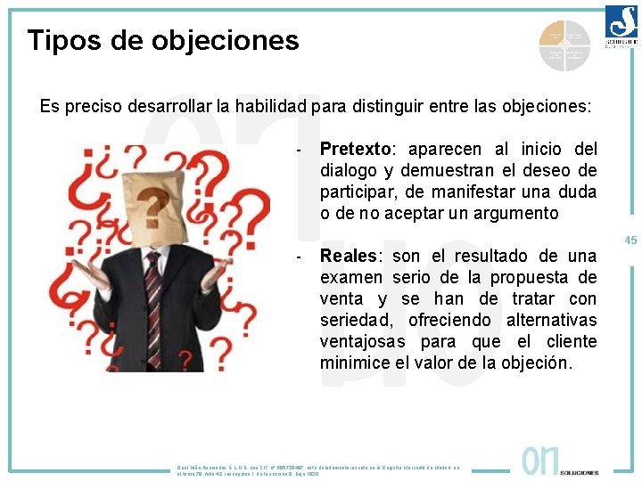 Tipos de objeciones Es preciso desarrollar la habilidad para distinguir entre las objeciones: ‐
