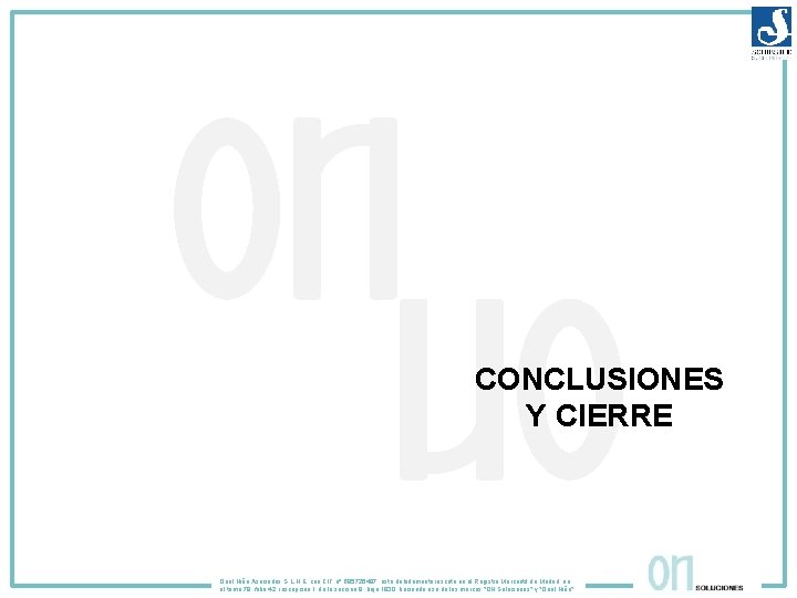 CONCLUSIONES Y CIERRE Oriol Niño Asociados S. L. N. E. con CIF nº B