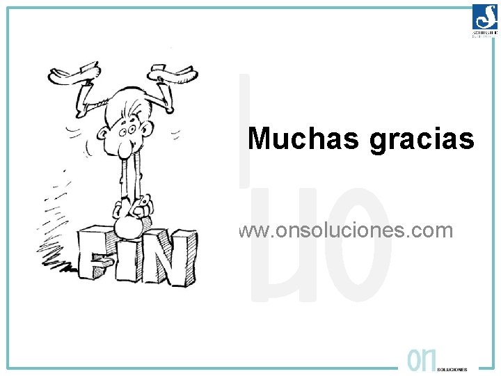 Muchas gracias www. onsoluciones. com 