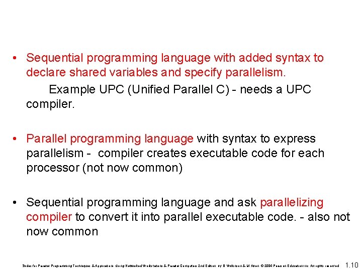 • Sequential programming language with added syntax to declare shared variables and specify • Sequential programming language with added syntax to declare shared variables and specify