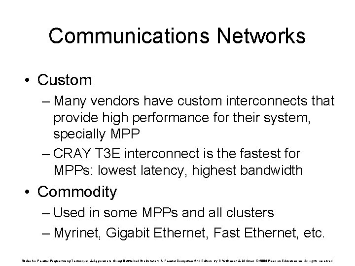 Communications Networks • Custom – Many vendors have custom interconnects that provide high performance Communications Networks • Custom – Many vendors have custom interconnects that provide high performance