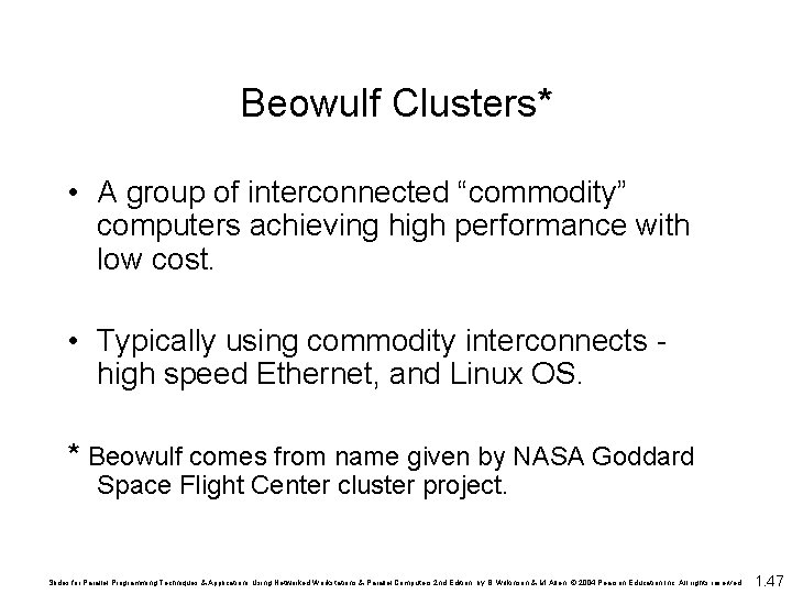 Beowulf Clusters* • A group of interconnected “commodity” computers achieving high performance with low Beowulf Clusters* • A group of interconnected “commodity” computers achieving high performance with low