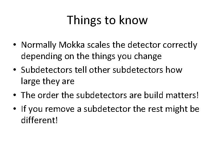 Things to know • Normally Mokka scales the detector correctly depending on the things