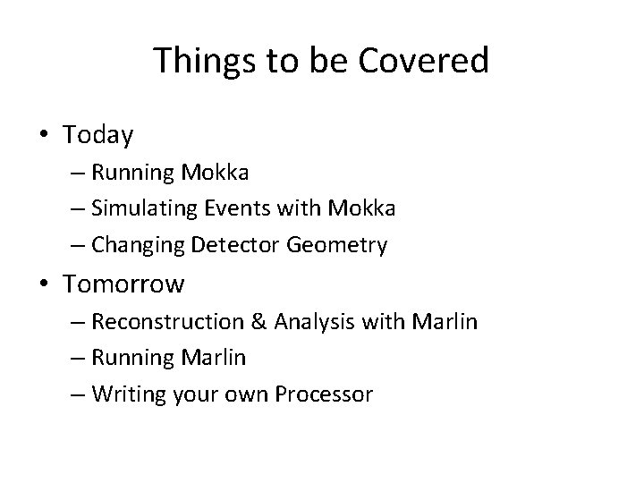 Things to be Covered • Today – Running Mokka – Simulating Events with Mokka