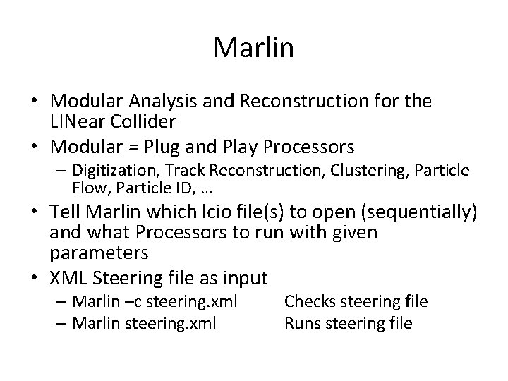 Marlin • Modular Analysis and Reconstruction for the LINear Collider • Modular = Plug