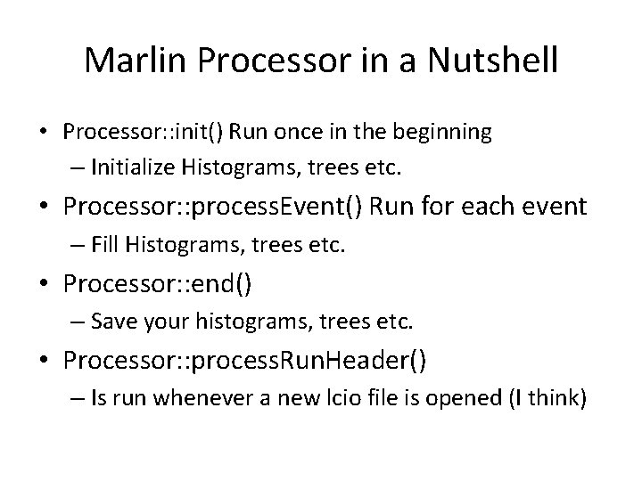 Marlin Processor in a Nutshell • Processor: : init() Run once in the beginning