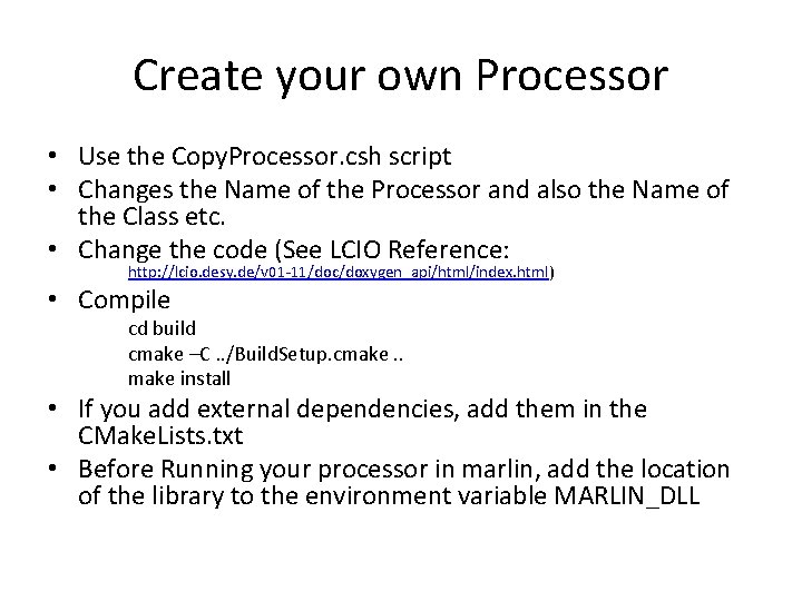 Create your own Processor • Use the Copy. Processor. csh script • Changes the