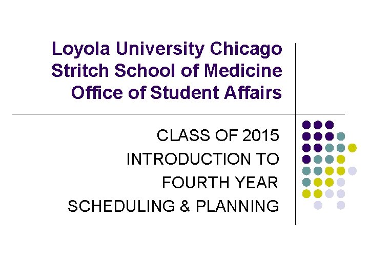 Loyola University Chicago Stritch School of Medicine Office of Student Affairs CLASS OF 2015