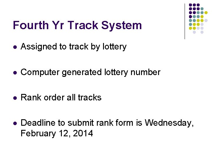 Fourth Yr Track System l Assigned to track by lottery l Computer generated lottery