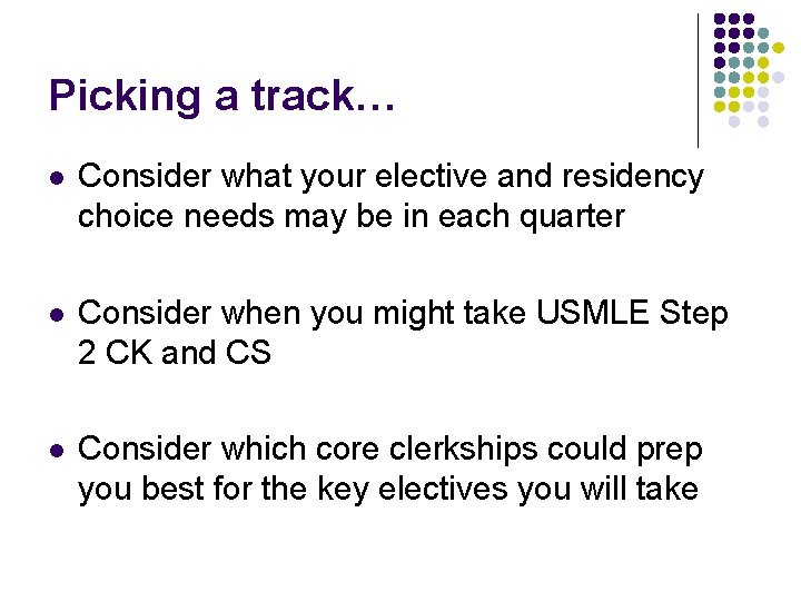 Picking a track… l Consider what your elective and residency choice needs may be