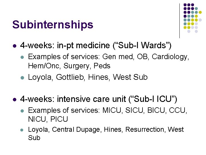 Subinternships l l 4 -weeks: in-pt medicine (“Sub-I Wards”) l Examples of services: Gen