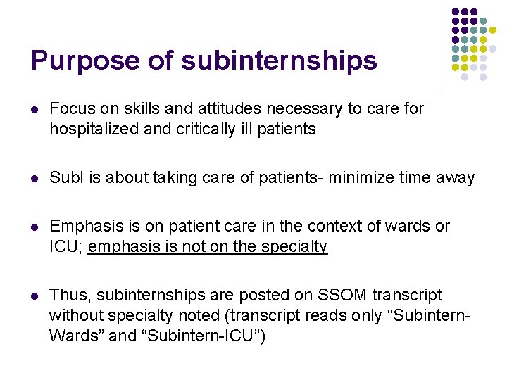 Purpose of subinternships l Focus on skills and attitudes necessary to care for hospitalized