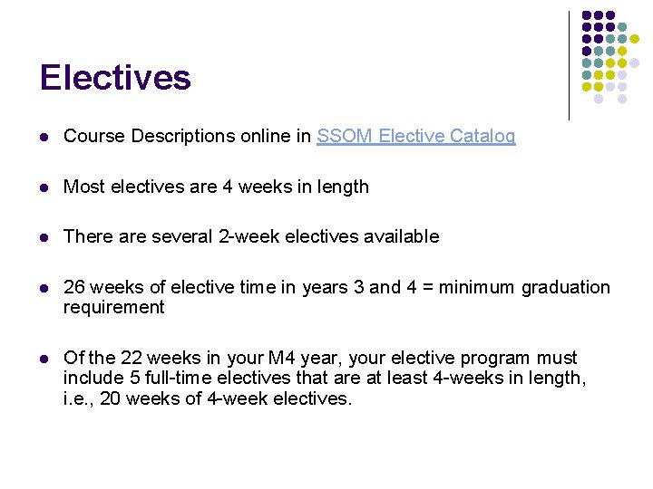 Electives l Course Descriptions online in SSOM Elective Catalog l Most electives are 4