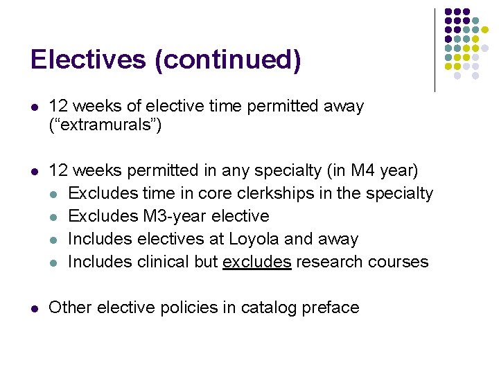 Electives (continued) l 12 weeks of elective time permitted away (“extramurals”) l 12 weeks