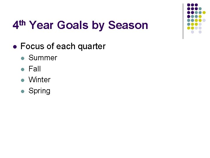 4 th Year Goals by Season l Focus of each quarter l l Summer