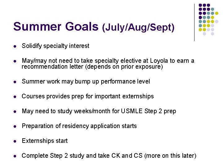 Summer Goals (July/Aug/Sept) l Solidify specialty interest l May/may not need to take specialty