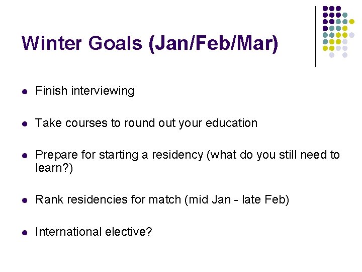 Winter Goals (Jan/Feb/Mar) l Finish interviewing l Take courses to round out your education