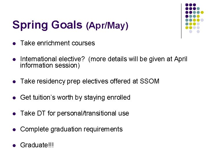 Spring Goals (Apr/May) l Take enrichment courses l International elective? (more details will be