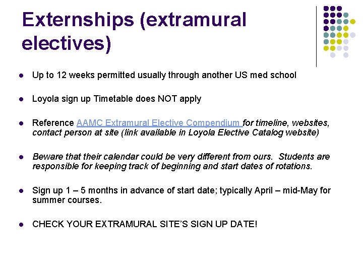 Externships (extramural electives) l Up to 12 weeks permitted usually through another US med