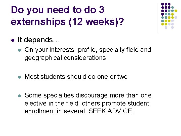 Do you need to do 3 externships (12 weeks)? l It depends… l On