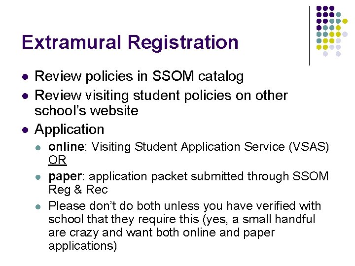 Extramural Registration l l l Review policies in SSOM catalog Review visiting student policies