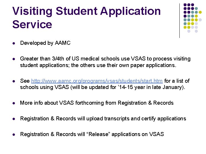 Visiting Student Application Service l Developed by AAMC l Greater than 3/4 th of