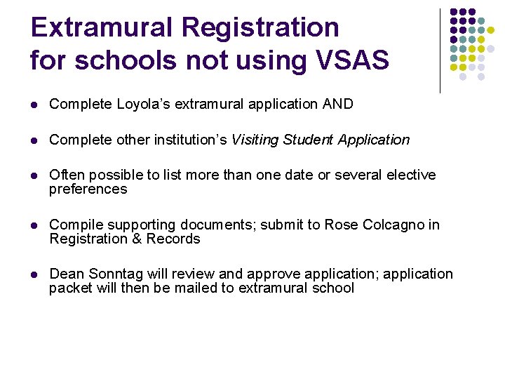 Extramural Registration for schools not using VSAS l Complete Loyola’s extramural application AND l