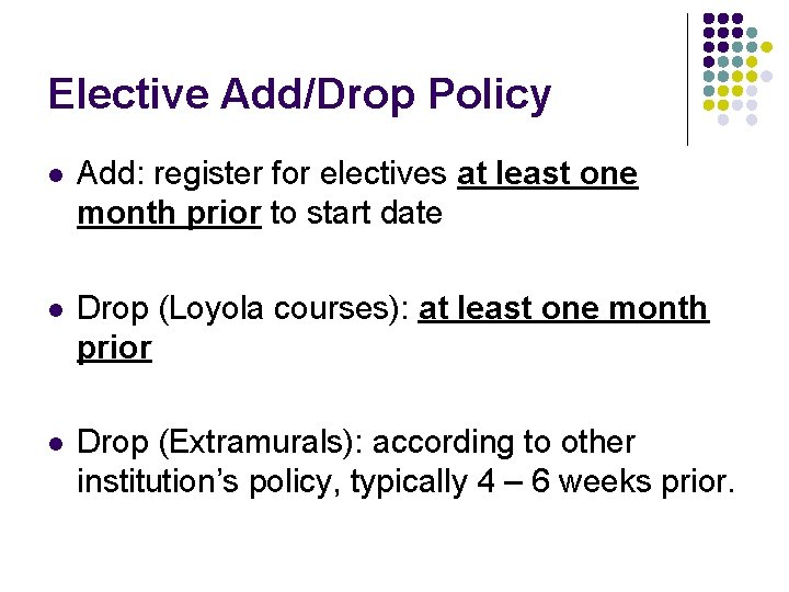 Elective Add/Drop Policy l Add: register for electives at least one month prior to