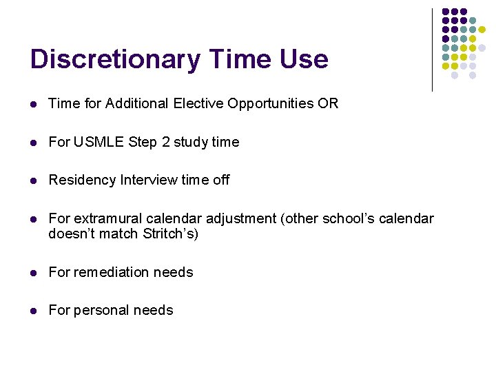 Discretionary Time Use l Time for Additional Elective Opportunities OR l For USMLE Step