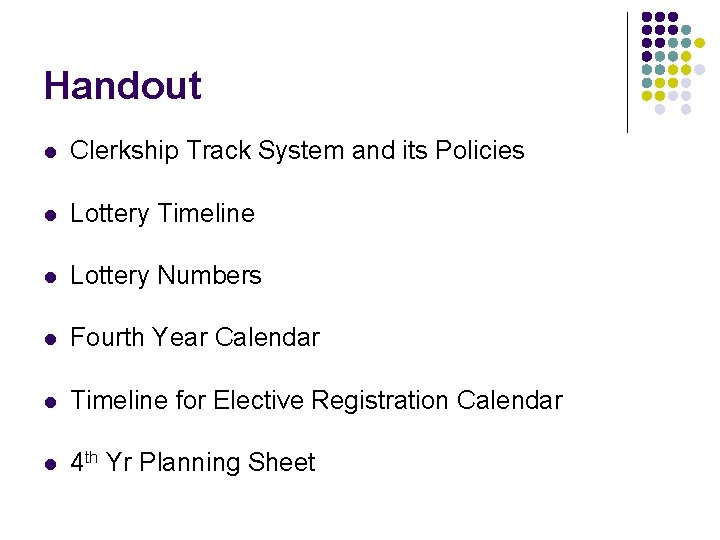 Handout l Clerkship Track System and its Policies l Lottery Timeline l Lottery Numbers