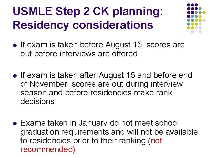 USMLE Step 2 CK planning: Residency considerations l If exam is taken before August