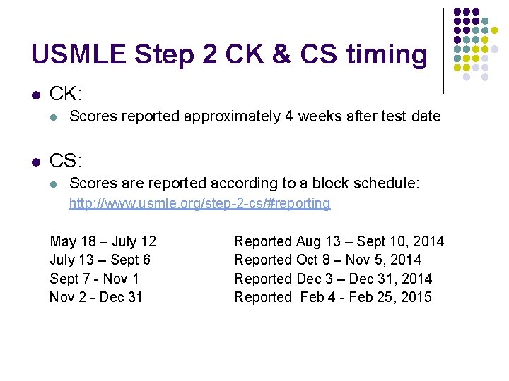 USMLE Step 2 CK & CS timing l CK: l l Scores reported approximately