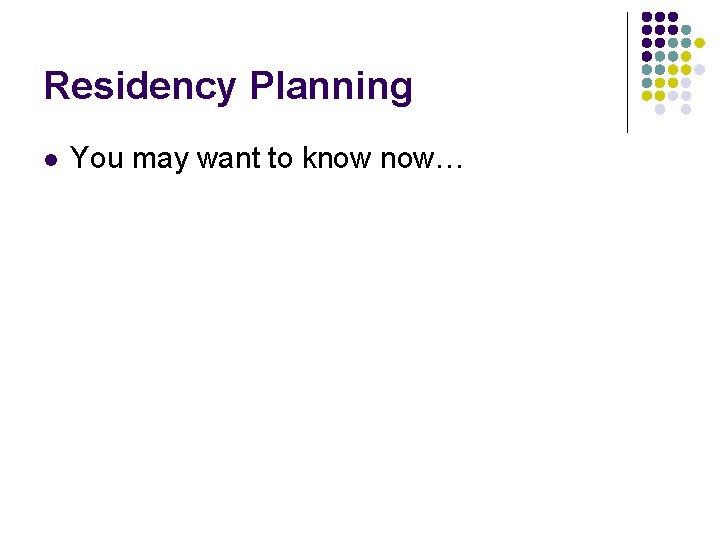 Residency Planning l You may want to know now… 