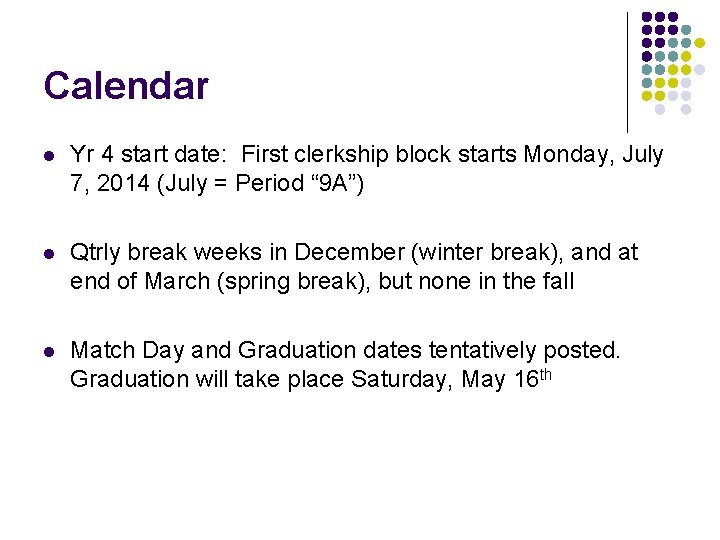 Calendar l Yr 4 start date: First clerkship block starts Monday, July 7, 2014