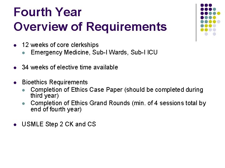 Fourth Year Overview of Requirements l 12 weeks of core clerkships l Emergency Medicine,