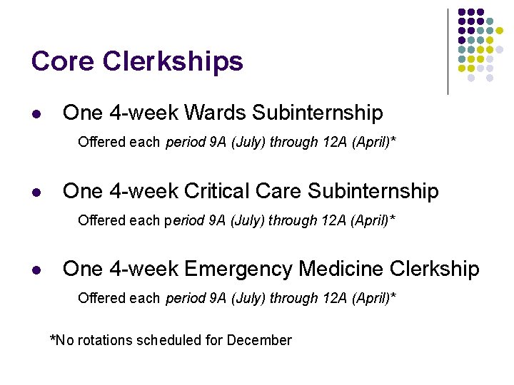 Core Clerkships l One 4 -week Wards Subinternship Offered each period 9 A (July)