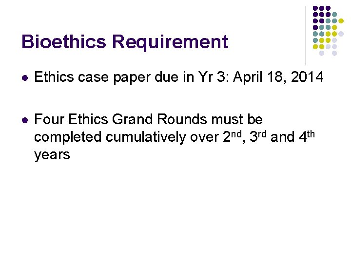 Bioethics Requirement l Ethics case paper due in Yr 3: April 18, 2014 l