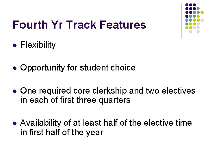 Fourth Yr Track Features l Flexibility l Opportunity for student choice l One required