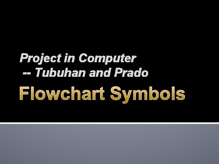 Project in Computer -- Tubuhan and Prado Flowchart Symbols 