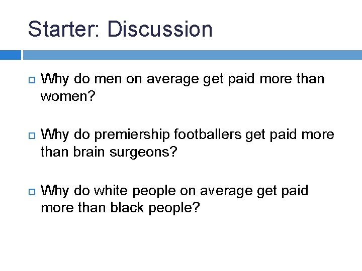 Starter: Discussion Why do men on average get paid more than women? Why do