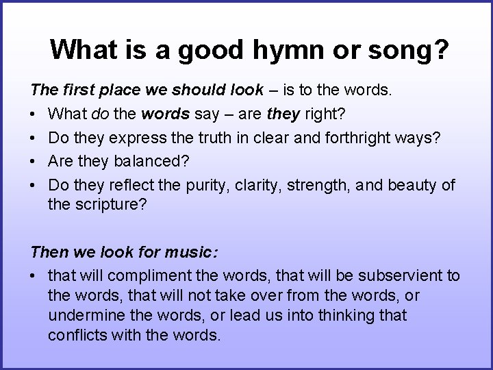 What is a good hymn or song? The first place we should look – What is a good hymn or song? The first place we should look –