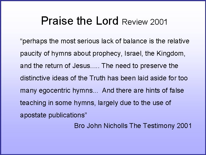Praise the Lord Review 2001 “perhaps the most serious lack of balance is the Praise the Lord Review 2001 “perhaps the most serious lack of balance is the