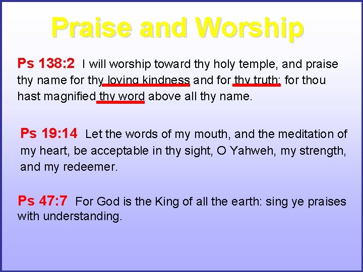 Praise and Worship Ps 138: 2 I will worship toward thy holy temple, and Praise and Worship Ps 138: 2 I will worship toward thy holy temple, and