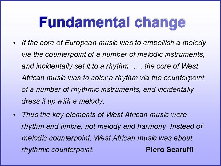 Fundamental change • If the core of European music was to embellish a melody Fundamental change • If the core of European music was to embellish a melody