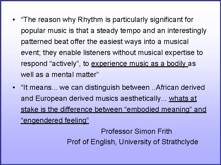 • “The reason why Rhythm is particularly significant for popular music is that • “The reason why Rhythm is particularly significant for popular music is that