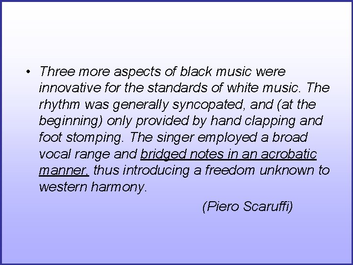 • Three more aspects of black music were innovative for the standards of • Three more aspects of black music were innovative for the standards of