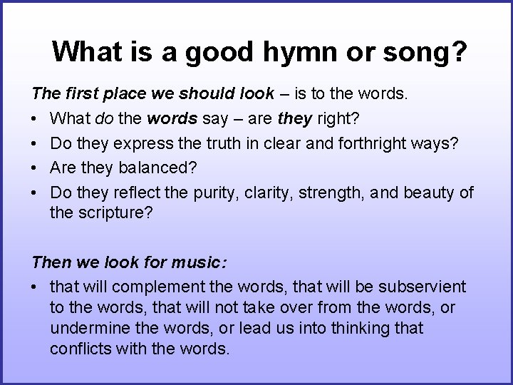 What is a good hymn or song? The first place we should look – What is a good hymn or song? The first place we should look –