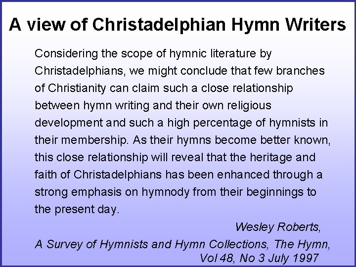 A view of Christadelphian Hymn Writers Considering the scope of hymnic literature by Christadelphians, A view of Christadelphian Hymn Writers Considering the scope of hymnic literature by Christadelphians,