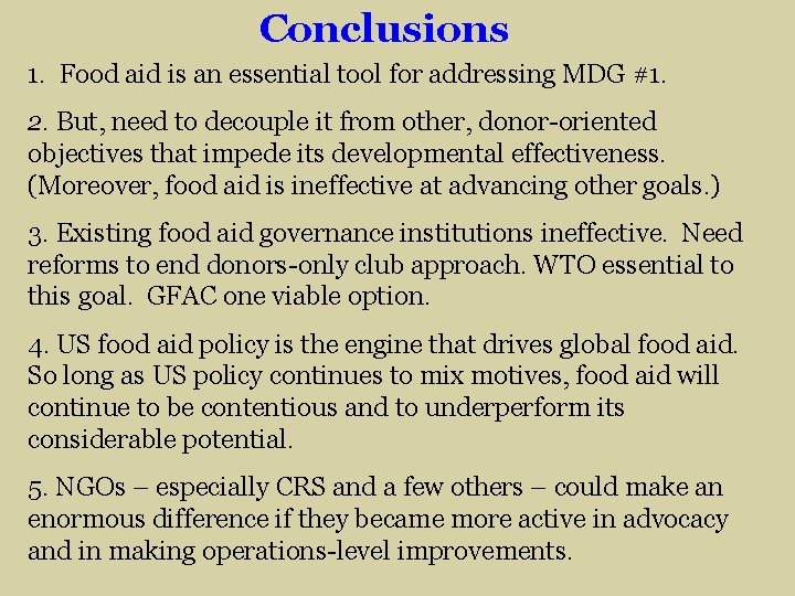 Conclusions 1. Food aid is an essential tool for addressing MDG #1. 2. But,