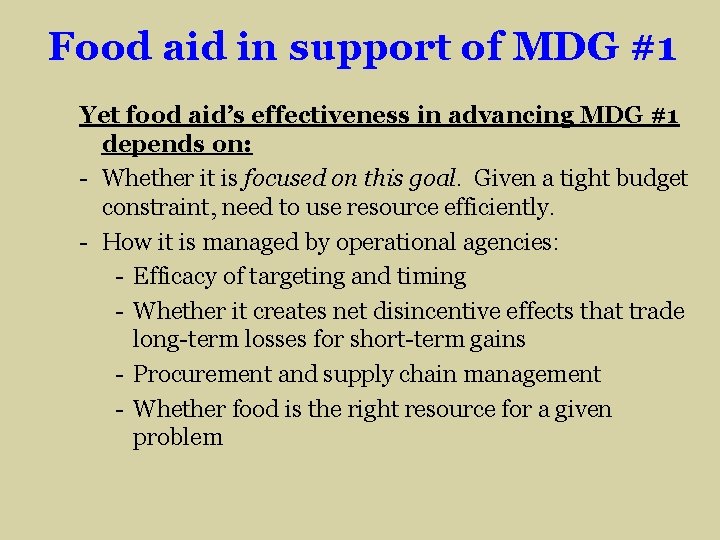 Food aid in support of MDG #1 Yet food aid’s effectiveness in advancing MDG